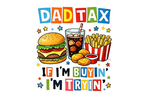 Dad Tax if Im Buyin Im Tryin Burger Design Review