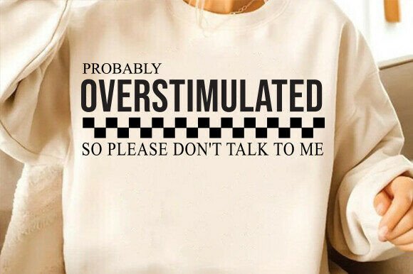 Don't Talk to Me, Funny SVG, Overstimulated