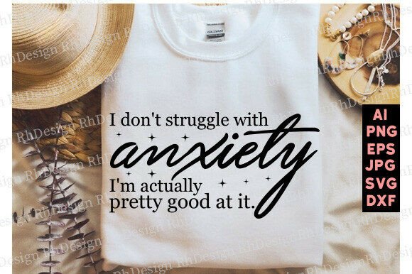 I Don't Struggle with Anxiety, Funny SVG