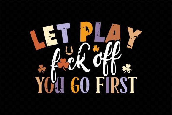 Let Play Fck Off You Go First Funny Svg: A Designer’s Real-World Review