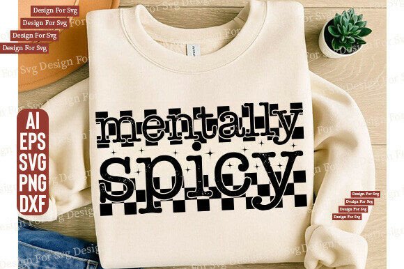 Mentally Spicy SVG, Sarcastic Funny SVG