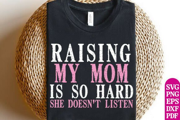 Raising My Mom is so Hard, Funny SVG